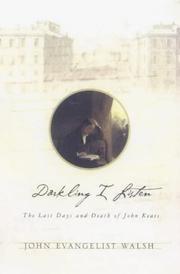 Cover of: Darkling I listen: the last days and death of John Keats