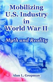Mobilizing U.S. industry in World War II by Alan L. Gropman