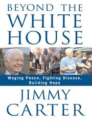 Cover of: Beyond the White House: Waging Peace, Fighting Disease, Building Hope (Thorndike Press Large Print Nonfiction Series)
