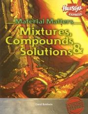 Cover of: Mixtures, Compounds, & Solutions (Material Matters/Freestyle Express)