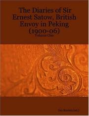 Cover of: The Diaries of Sir Ernest Satow, British Envoy in Peking (1900-06), Vol. 1