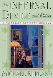 Cover of: The infernal device & others: a Professor Moriarty omnibus