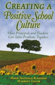 Cover of: Creating a Positive School Culture: How Principals and Teachers Can Solve Problems Together
