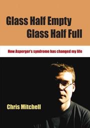 Cover of: Glass Half-Empty, Glass Half-Full: How Asperger's Syndrome Changed My Life (Lucky Duck Books)