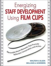 Energizing staff development using film clips : memorable movie moments that promote reflection, conversation, and action