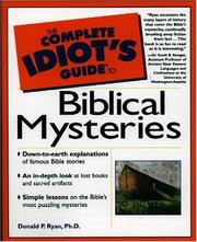 The complete idiot's guide to Biblical mysteries by Donald P. Ryan