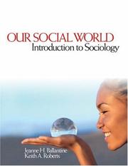 Our social world by Jeanne H. Ballantine, Keith A. Roberts