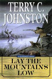 Cover of: Lay the mountains low: the flight of the Nez Perce from Idaho and the Battle of the Big Hole, August 9-10, 1877