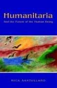 Cover of: Humanitaria- And the Future of the Human Being