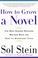 Cover of: How to Grow a Novel