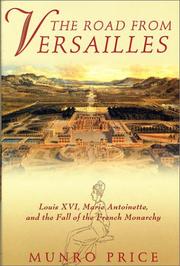 Cover of: The road from Versailles: Louis XVI, Marie Antoinette, and the fall of the French monarchy