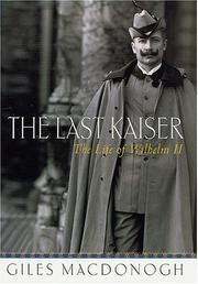 Cover of: The Last Kaiser: The Life of Wilhelm II
