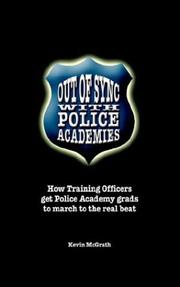 Cover of: Out of Sync with Police Academies: How Training Officers get Police Academy grads to march to the real beat