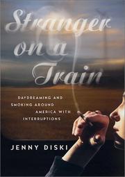 Cover of: Stranger on a train: daydreaming and smoking around America with interruptions