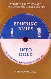 Cover of: Spinning Blues into Gold: The Chess Brothers and the Legendary Chess Records