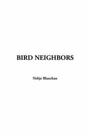 Cover of: Bird Neighbors | Neltje Blanchan