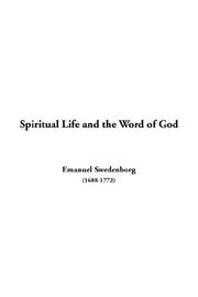 Cover of: Spiritual Life And the Word of God by Emanuel Swedenborg