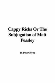 Cover of: Cappy Ricks or the Subjugation of Matt Peasley | Peter B. Kyne