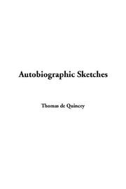 Autobiographic sketches by Thomas De Quincey