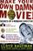 Cover of: Make your own damn movie!