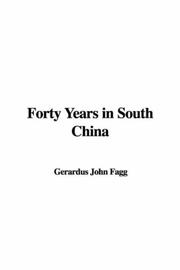 Cover of: Forty Years In South China by John Gerardus Fagg