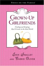 Cover of: Grown-Up Girlfriends: Finding and Keeping Real Friends in the Real World (Focus on the Family)