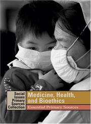 Cover of: Medicine, Health, and Bioethics: Essential Primary Sources (Social Issues Primary Sources Collection)