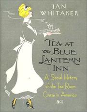 Cover of: Tea at the Blue Lantern Inn: A Social History of the Tea Room Craze in America