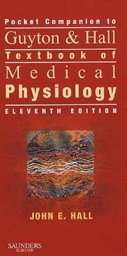 Pocket companion to Guyton & Hall textbook of medical physiology, eleventh edition