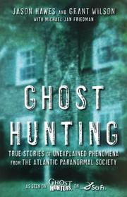 Cover of: Ghost Hunting: True Stories of Unexplained Phenomena from The Atlantic Paranormal Society