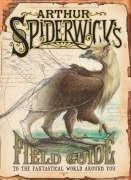 Arthur Spiderwick's field guide to the fantastical world around you