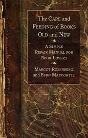 Cover of: The care and feeding of books old and new: a simple repair manual for book lovers