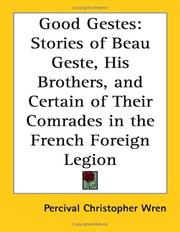 Cover of: Good Gestes: Stories Of Beau Geste, His Brothers, And Certain Of Their Comrades In The French Foreign Legion