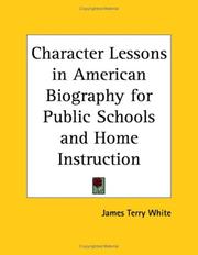 Cover of: Character Lessons in American Biography for Public Schools and Home Instruction