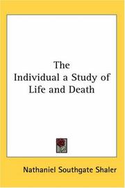 Cover of: The Individual a Study of Life And Death | Nathaniel Southgate Shaler