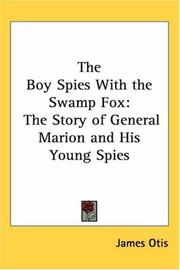 Cover of: The Boy Spies With the Swamp Fox: The Story of General Marion and His Young Spies