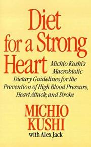 Cover of: Diet for a Strong Heart: Michio Kushi's Macrobiotic Dietary Guidlines for the Prevension of High Blood Pressure, Heart Attack and Stroke