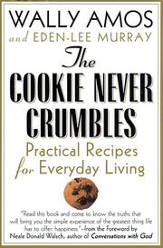 Cover of: The Cookie Never Crumbles: Practical Recipes for Everyday Living
