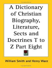 Cover of: A Dictionary of Christian Biography, Literature, Sects and Doctrines T to Z Part Eight