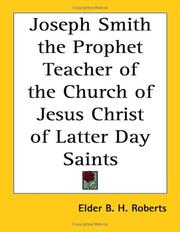 Cover of: Joseph Smith the Prophet Teacher of the Church of Jesus Christ of Latter Day Saints | Elder B. H. Roberts