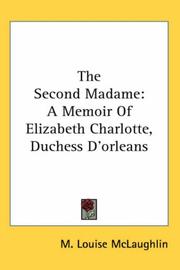Cover of: The Second Madame: A Memoir of Elizabeth Charlotte, Duchess D'orleans