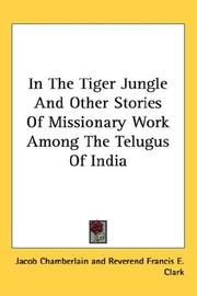 Cover of: In The Tiger Jungle And Other Stories Of Missionary Work Among The Telugus Of India by Jacob Chamberlain