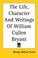 Cover of: The Life, Character And Writings of William Cullen Bryant