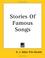 Cover of: Stories of Famous Songs