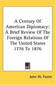 Cover of: A Century of American Diplomacy: A Brief Review of the Foreign Relations of the United States 1776 to 1876