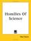 Cover of: Homilies of Science