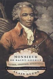 Cover of: Monsieur de Saint-George: virtuoso, swordsman, revolutionary, a legendary life rediscovered
