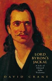 Lord Byron's jackal : the life of Edward John Trelawny
