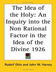 Cover of: The Idea of the Holy: An Inquiry into the Non Rational Factor in the Idea of the Divine 1926