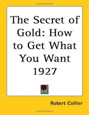 Cover of: The Secret of Gold: How to Get What You Want 1927